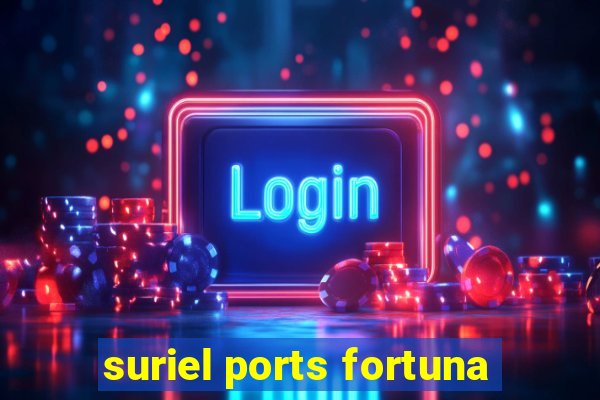 suriel ports fortuna